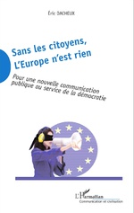 SANS LES CITOYENS, L&rsquo;EUROPE N&rsquo;EST RIEN, Eric Dacheux